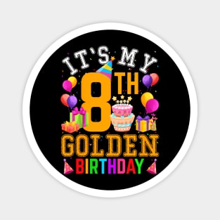 Its My 8Th Golden Birthday 8 Years Old Birthday Party Magnet